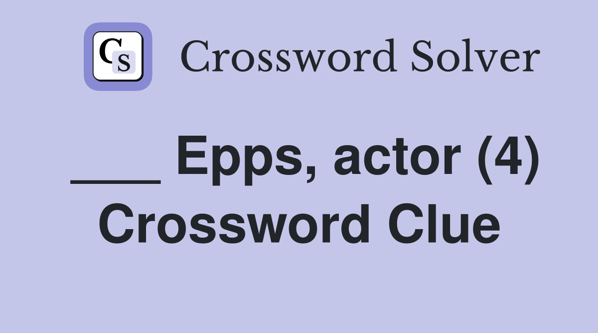 Epps actor (4) Crossword Clue Answers Crossword Solver
